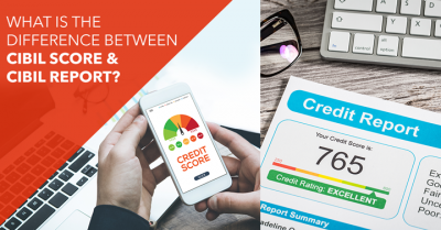 What Is The Difference Between CIBIL Score CIBIL Report